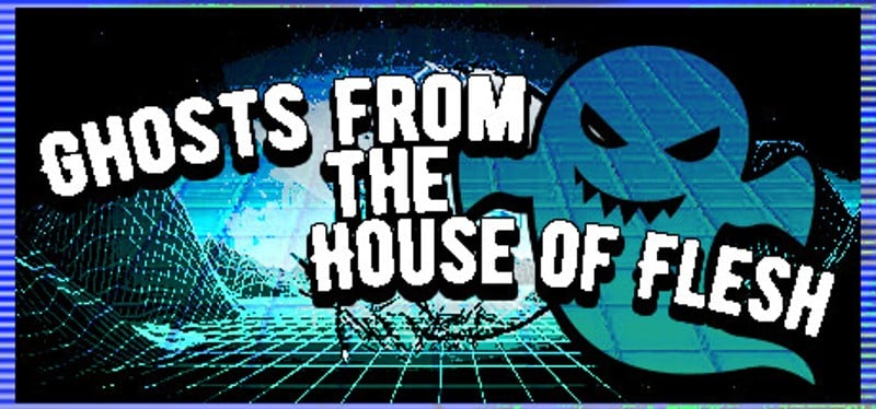 Ghosts from the House of Flesh Game Cover