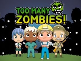 Too Many Zombies! Image