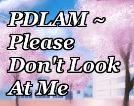 PDLAM ~ Please Don't Look At Me Image