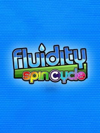 Fluidity: Spin Cycle Game Cover