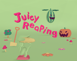 Juicy Reaping Image