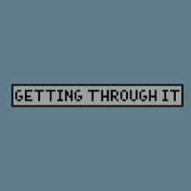 Getting Through It Image