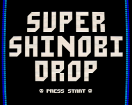 Super Shinobi Drop Image