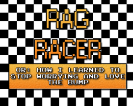 Rag Racer or: How I learned to stop worrying and love the bump Image