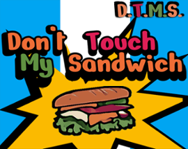 Don't Touch My Sandwich Image