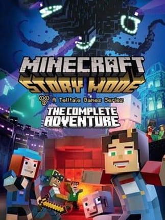 Minecraft: Story Mode - The Complete Adventure Game Cover