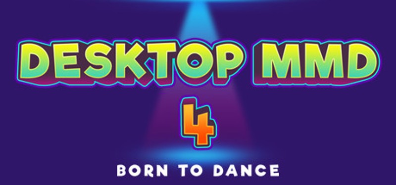 DesktopMMD4:Born to Dance Game Cover