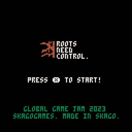 ROOTS NEED CONTROL. Game Cover