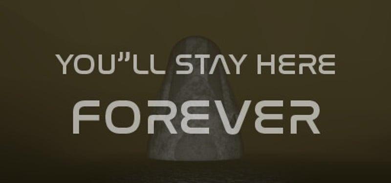 You'll stay here forever Game Cover