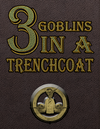3 Goblins in a Trenchcoat Game Cover