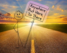 Anywhere But Here, To There Image