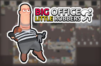 Big Office Little Robbers Image