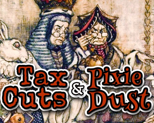Tax Cuts & Pixie Dust Game Cover