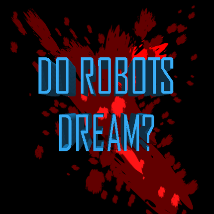 do robots dream? Game Cover