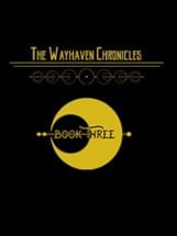Wayhaven Chronicles: Book Three Image