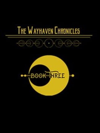 Wayhaven Chronicles: Book Three Game Cover