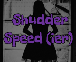 Shudder Speed (ier) Image