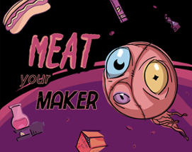 Meat Your Maker Image