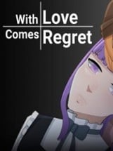 With Love Comes Regret Image