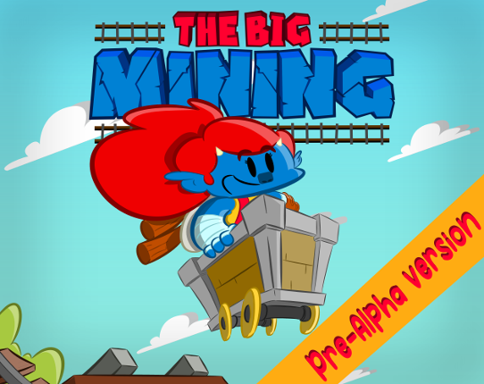 The Big Mining - Pre-Alpha version Game Cover