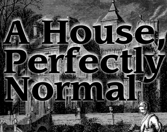 A House, Perfectly Normal Game Cover