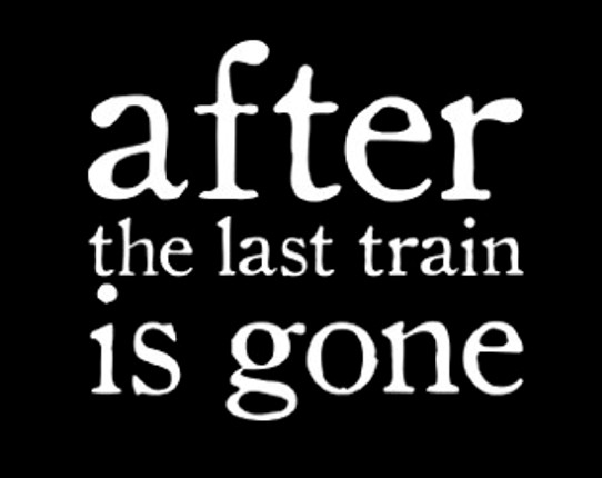 After The Last Train is Gone Game Cover