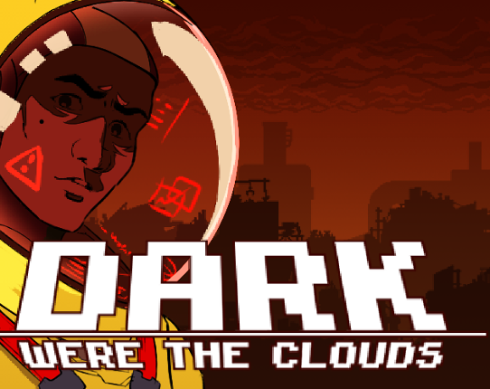 DARK WERE THE CLOUDS Game Cover