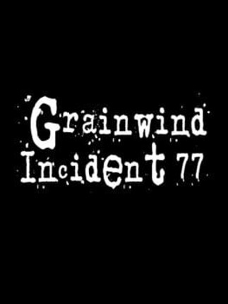 Grainwind Incident 77 Game Cover