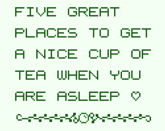 Five Great Places to Get a Nice Cup of Tea When You Are Asleep Game Cover
