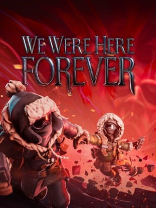 We Were Here Forever Game Cover