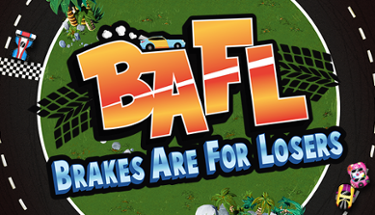 BAFL: Brakes Are For Losers Image