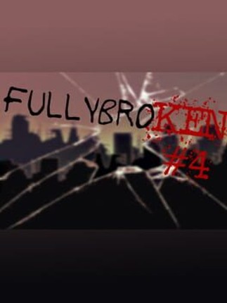 fullybroKen#4 Game Cover