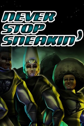 Never Stop Sneakin' Game Cover