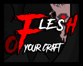 FLESH OF YOUR CRAFT 1 Image