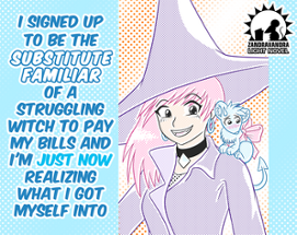 I Signed Up To Be The Substitute Familiar Of A Struggling Witch To Pay My Bills And I'm Just Now Realizing... Image