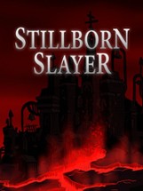 Stillborn Slayer Image