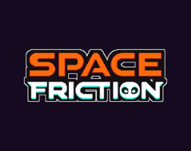Space Friction Image