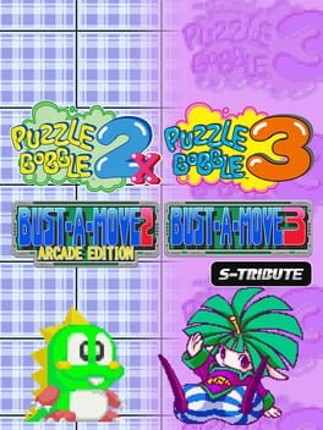 Puzzle Bobble2X/BUST-A-MOVE2 Arcade Edition & Puzzle Bobble3/BUST-A-MOVE3 S-Tribute Game Cover