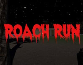 Roach Run Image