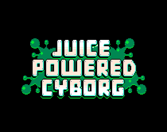 Juice Powered Cyborg Game Cover