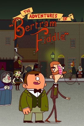 Adventures of Bertram Fiddle: Episode 1: A Dreadly Business Game Cover