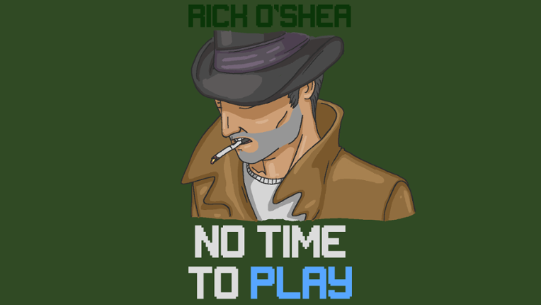Rick O'Shea - No Time To Play Game Cover