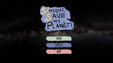 Someone Save My Planet! Image