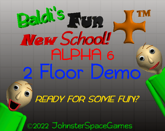 Baldi's Fun New School Plus™ Ultimate Edition (Alpha 6 Demo) Game Cover