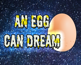 An Egg Can Dream Image