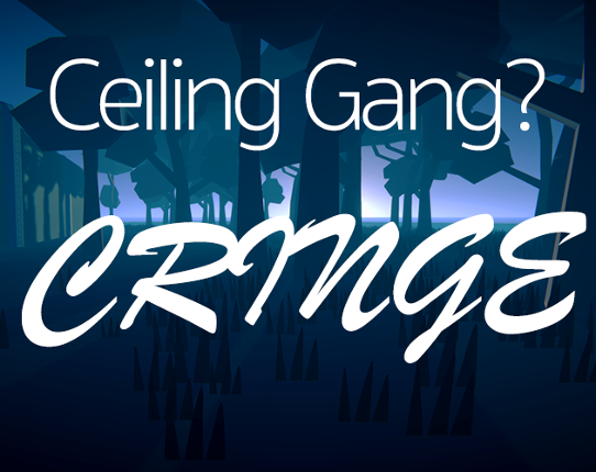 Ceiling Gang? Cringe! Game Cover