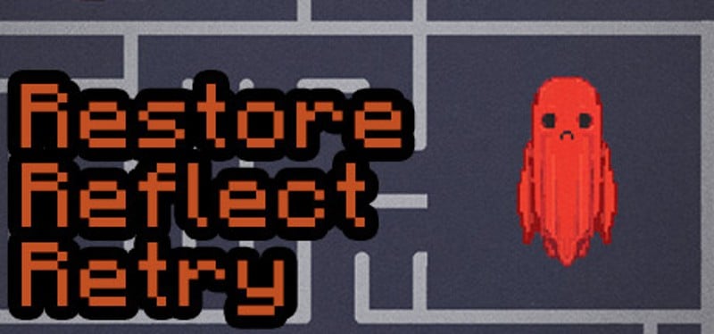 Restore, Reflect, Retry Game Cover