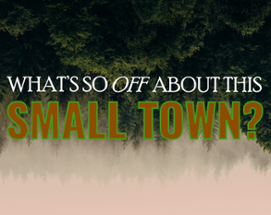 What's So Off About This Small Town? Image