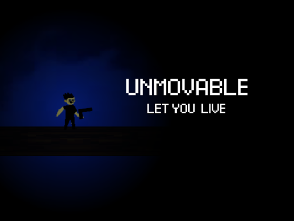 UNMOVABLE - LET YOU LIVE (BETA) Game Cover