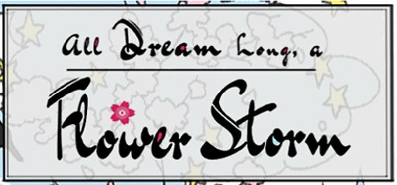 All Dream Long A Flower Storm Game Cover